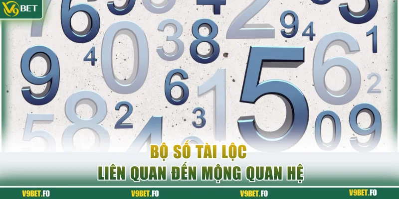 Bộ số tài lộc liên quan đến mộng quan hệ