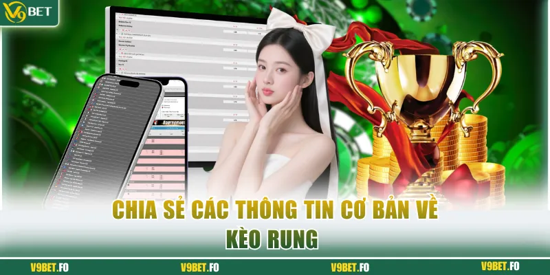 Chia sẻ các thông tin cơ bản về kèo rung 