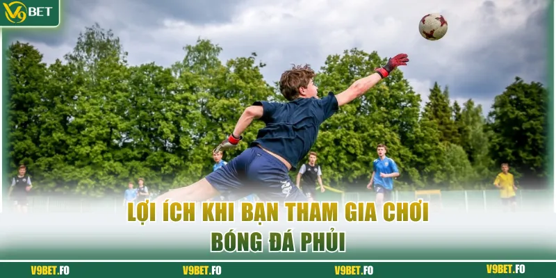 loi ich khi ban tham gia choi bong da phui Lợi ích khi bạn tham gia chơi bóng đá phủi
