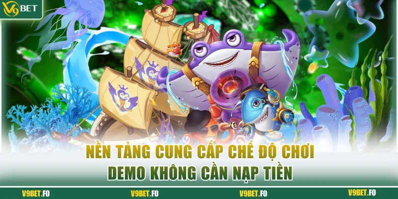 nen tang cung cap che do choi demo khong can nap tien Nền tảng cung cấp chế độ chơi demo không cần nạp tiền