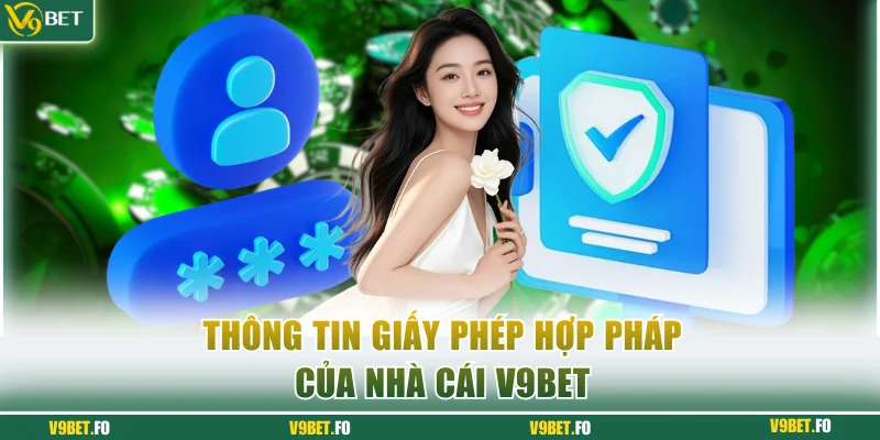 thong tin giay phep hop phap cua nha cai v9bet Thông tin giấy phép hợp pháp của nhà cái V9bet