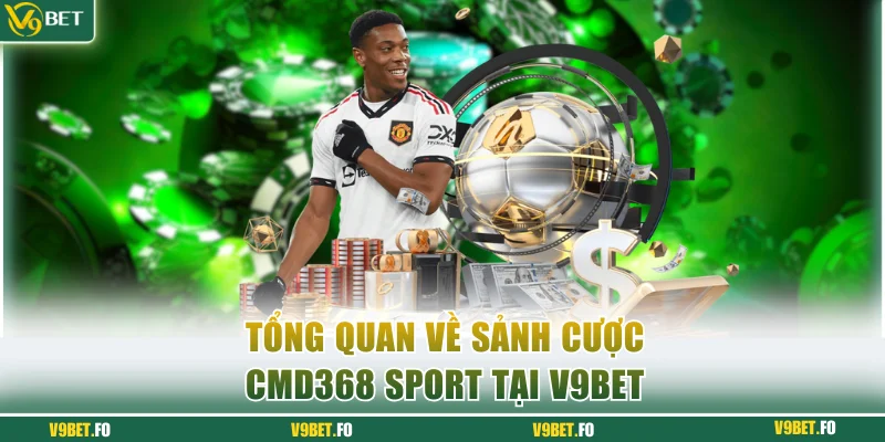 Tổng quan về sảnh cược CMD368 Sport tại V9bet